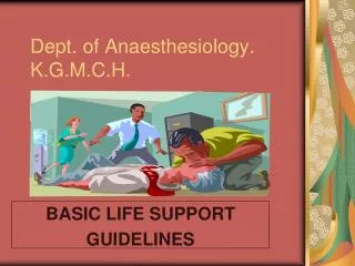 Dept. of Anaesthesiology. K.G.M.C.H.