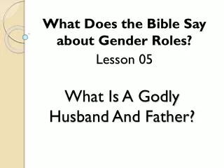 What Is A Godly Husband And Father?