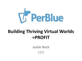 Building Thriving Virtual Worlds =PROFIT