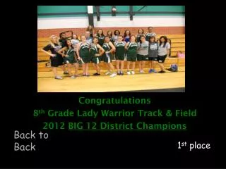Congratulations 8 th Grade Lady Warrior Track &amp; Field 2012 BIG 12 District Champions