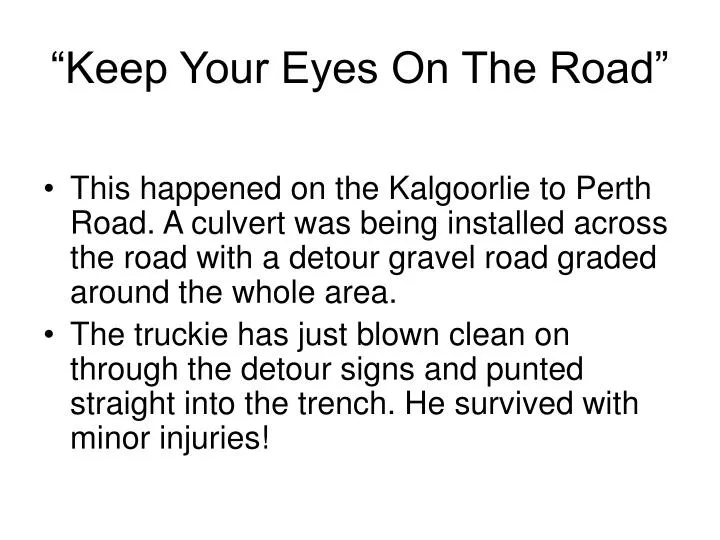 keep your eyes on the road