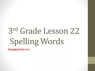 3 rd Grade Lesson 22 Spelling Words