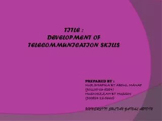 TITLE : DEVELOPMENT OF TELECOMMUNICATION SKILLS