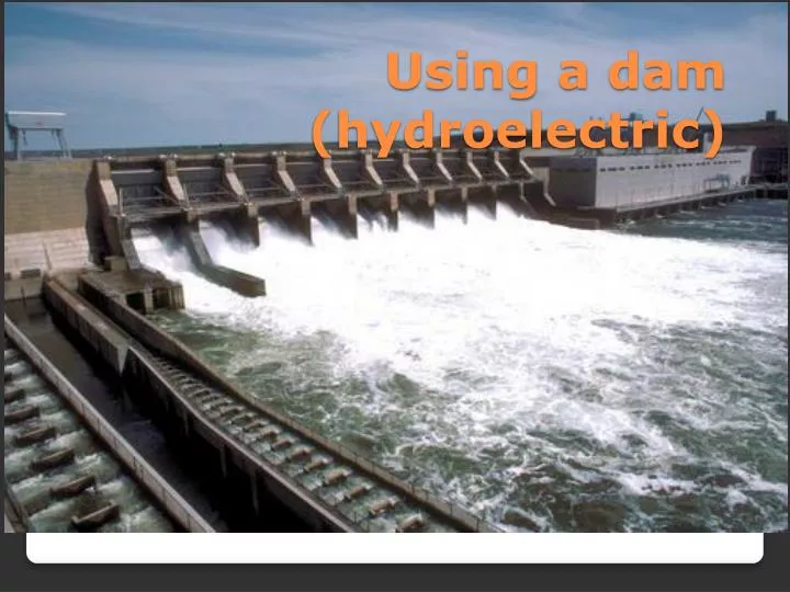 using a dam hydroelectric