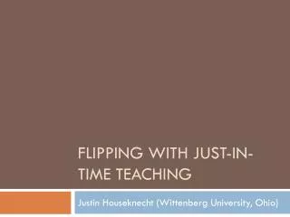 Flipping with Just-in-time teaching