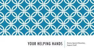 Your Helping hands