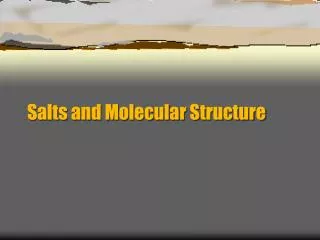 Salts and Molecular Structure