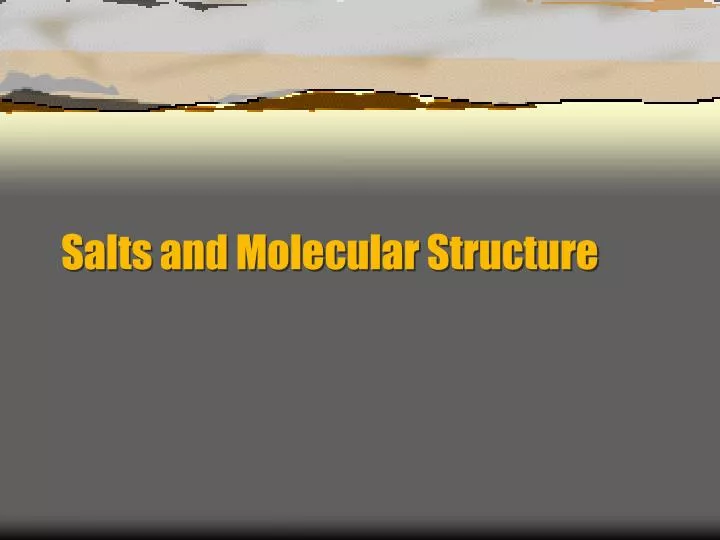 salts and molecular structure