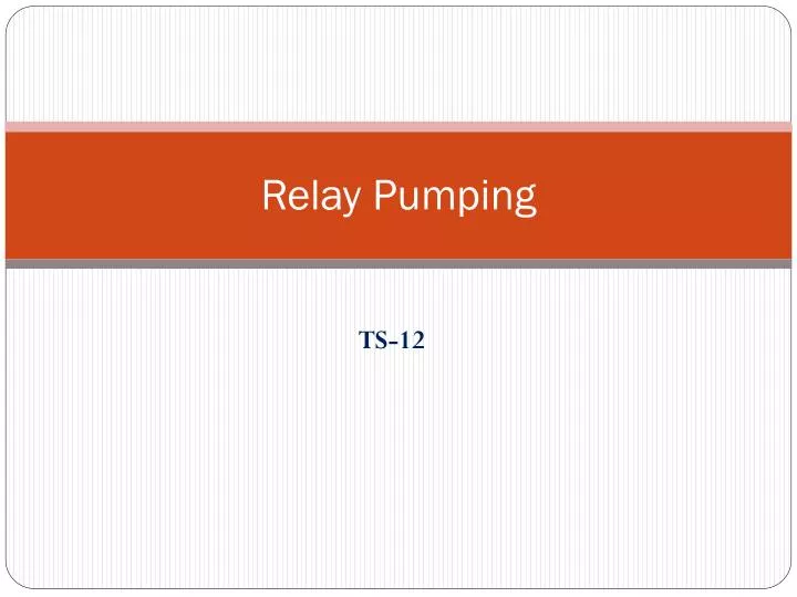 relay pumping
