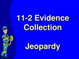 11-2 Evidence Collection Jeopardy