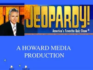 A HOWARD MEDIA PRODUCTION