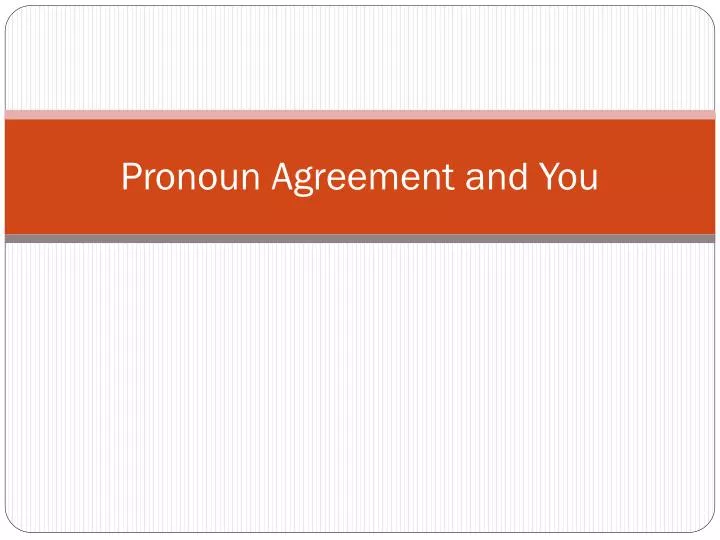 pronoun agreement and you