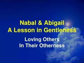Nabal &amp; Abigail A Lesson in Gentleness