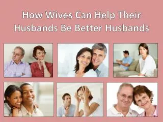 How Wives Can Help Their Husbands Be Better Husbands