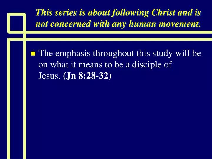 this series is about following christ and is not concerned with any human movement