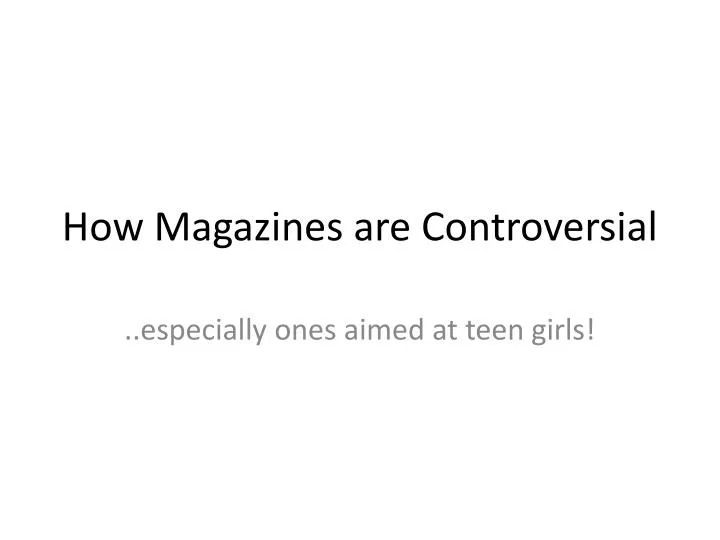 how magazines are controversial