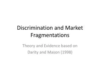 Discrimination and Market Fragmentations