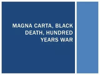 Magna Carta , Black Death, Hundred Years War