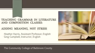 Teaching Grammar in Literature and Composition Classes: Adding Meaning , Not Stress