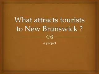 What attracts tourists to New Brunswick ?