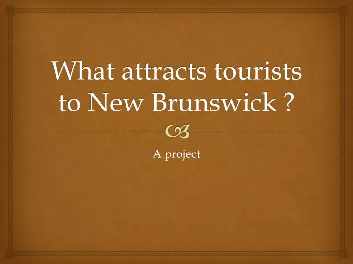 what attracts tourists to new brunswick