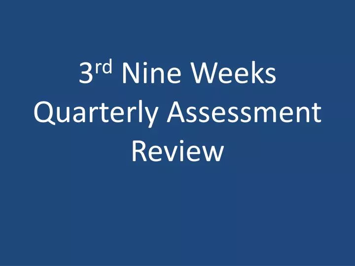 3 rd nine weeks quarterly assessment review