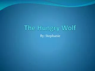 the hungry wolf