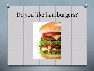 Do you like hamburgers?