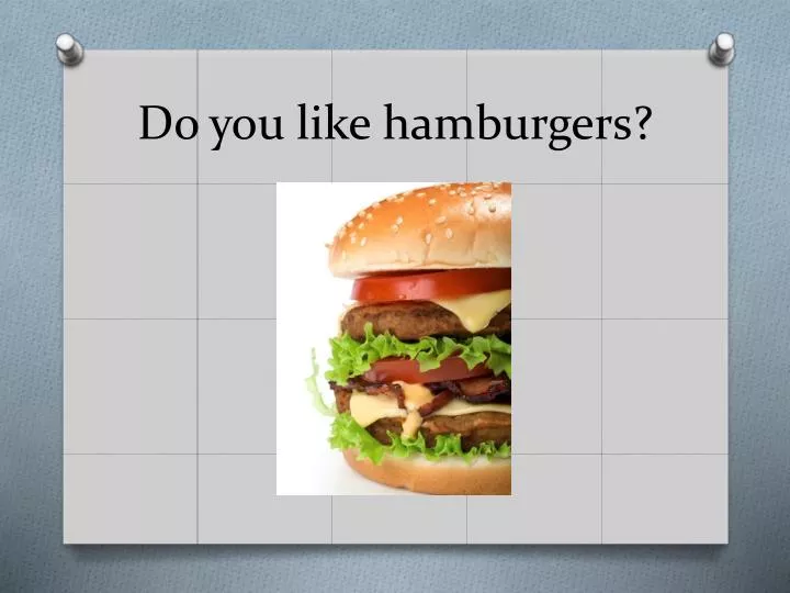 do you like hamburgers