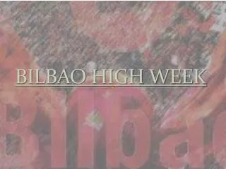 BILBAO HIGH WEEK