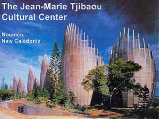 The Jean-Marie Tjibaou Cultural Center