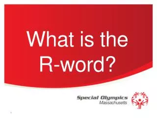 What is the R-word?