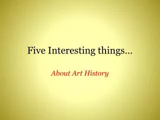 Five Interesting things…