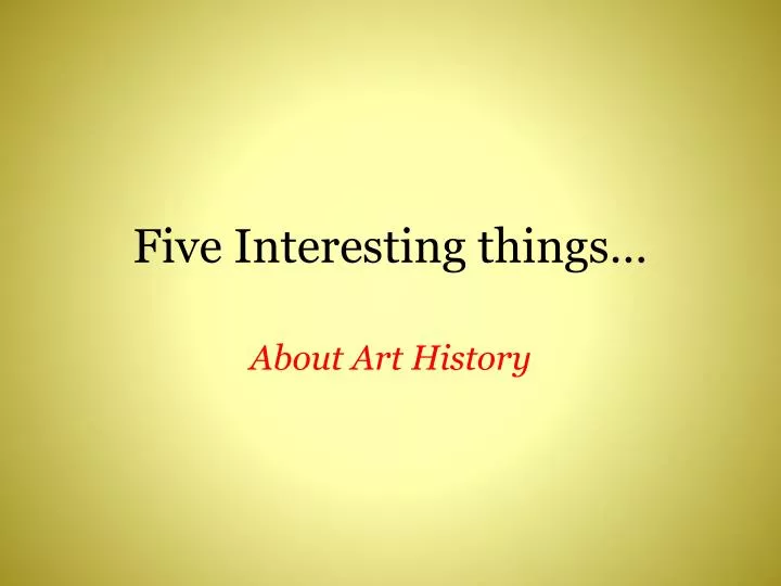 five interesting things