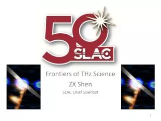Frontiers of THz Science ZX Shen SLAC Chief Scientist