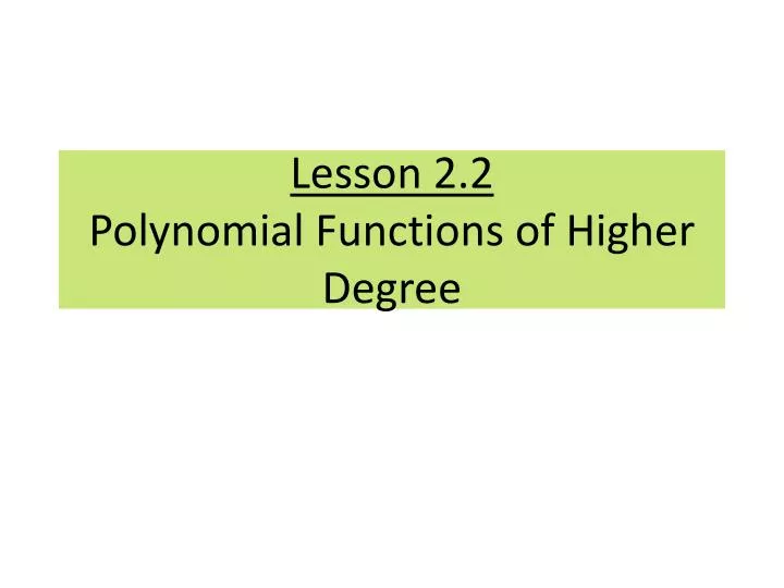 lesson 2 2 polynomial functions of higher degree