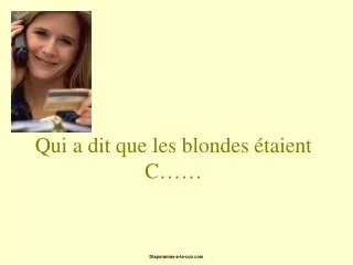 qui a dit que les blondes taient c