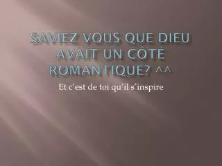 saviez vous que dieu avait un c t romantique
