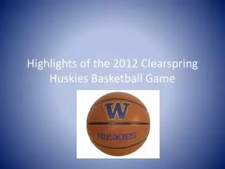 Highlights of the 2012 Clearspring Huskies Basketball Game