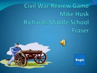 Civil War Review Game Mike Husk Richards Middle School Fraser