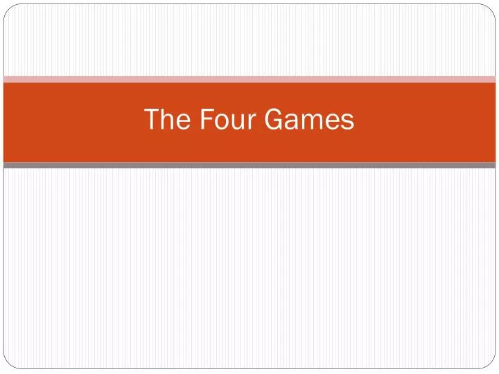 the four games