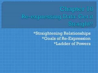 Chapter 10 Re-expressing Data: Get it Straight!!
