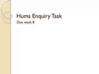 Hums Enquiry Task