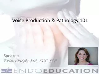 Voic e Production &amp; Pathology 101