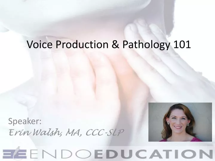 voic e production pathology 101