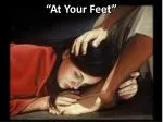 “At Your Feet” - slide 1