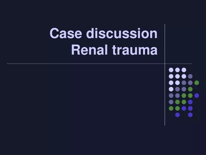 case discussion renal trauma