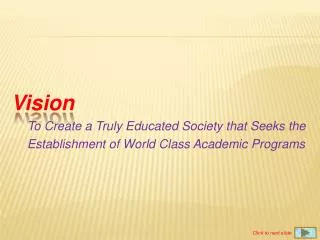 Vision To Create a Truly Educated Society that Seeks the