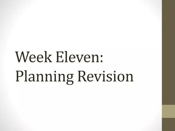week eleven planning revision