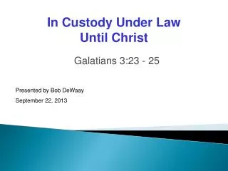 Galatians 3:23 - 25